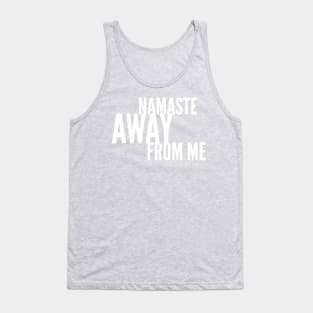 Namaste Away from ME (white stacked letters) Tank Top